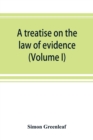 Image for A treatise on the law of evidence (Volume I)