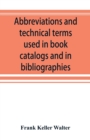 Image for Abbreviations and technical terms used in book catalogs and in bibliographies