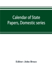 Image for Calendar of State Papers, Domestic series, of the reign of Charles I 1628-1629