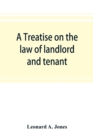 Image for A treatise on the law of landlord and tenant, in continuation of the author&#39;s Treatise on the law of real property