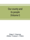 Image for Our county and its people. A descriptive work on Erie County, New York (Volume I)
