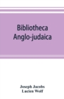 Image for Bibliotheca anglo-judaica. A bibliographical guide to Anglo-Jewish history