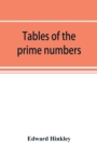 Image for Tables of the prime numbers, and prime factors of the composite numbers, from 1 to 100,000; with the methods of their construction, and examples of their use