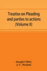 Image for Treatise on pleading and parties to actions, with a second volume containing modern precedents of pleadings, and practical notes (Volume II)