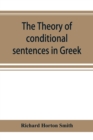Image for The theory of conditional sentences in Greek &amp; Latin for the use of students