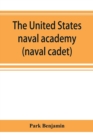 Image for The United States naval academy, being the yarn of the American midshipman (naval cadet)