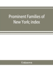 Image for Prominent families of New York; index