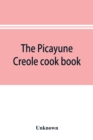 Image for The Picayune Creole cook book