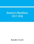 Image for America&#39;s munitions 1917-1918