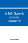 Image for M. Tullii Ciceronis orationes (Volume IV)