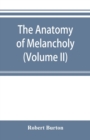 Image for The anatomy of melancholy (Volume II)