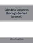 Image for Calendar of documents relating to Scotland preserved in Her Majesty&#39;s Public Record Office, London (Volume II)