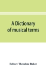 Image for A dictionary of musical terms