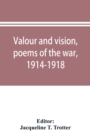 Image for Valour and vision, poems of the war, 1914-1918