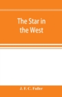 Image for The star in the West; a critical essay upon the works of Aleister Crowley