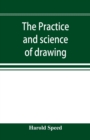Image for The practice and science of drawing