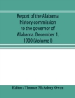 Image for Report of the Alabama history commission to the governor of Alabama. December 1, 1900 (Volume I)