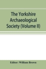 Image for The Yorkshire Archaeological Society; Record Series Volume XXII for the year 1897; Yorkshire inquisitions (Volume II)