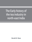 Image for The early history of the tea industry in north-east India