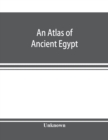 Image for An atlas of ancient Egypt