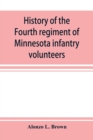 Image for History of the Fourth regiment of Minnesota infantry volunteers during the great rebellion, 1861-1865