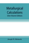 Image for Metallurgical calculations (One Volume Edition)