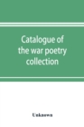 Image for Catalogue of the war poetry collection