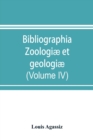 Image for Bibliographia zoologiae et geologiae. A general catalogue of all books, tracts, and memoirs on zoology and geology (Volume IV)