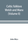 Image for Celtic folklore : Welsh and Manx (Volume II)