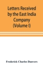 Image for Letters received by the East India Company from its servants in the East (Volume I) 1602-1613