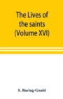Image for The lives of the saints (Volume XVI)