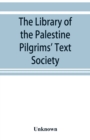 Image for The library of the Palestine Pilgrims&#39; Text Society