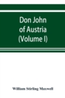 Image for Don John of Austria, or Passages from the history of the sixteenth century 1547-1578 (Volume I)