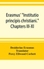 Image for Erasmus&#39; Institutio principis christiani. Chapters III-XI