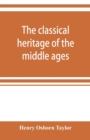 Image for The classical heritage of the middle ages