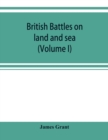 Image for British battles on land and sea (Volume I)