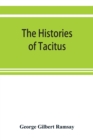 Image for The histories of Tacitus; an English translation with introduction, frontispiece, notes, maps and index