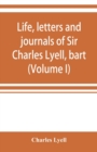 Image for Life, letters and journals of Sir Charles Lyell, bart (Volume I)