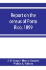 Image for Report on the census of Porto Rico, 1899