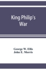 Image for King Philip&#39;s war; based on the archives and records of Massachusetts, Plymouth, Rhode Island and Connecticut, and contemporary letters and accounts, with biographical and topographical notes