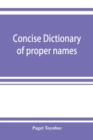 Image for Concise dictionary of proper names and notable matters in the works of Dante