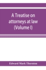 Image for A treatise on attorneys at law (Volume I)