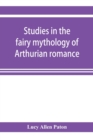 Image for Studies in the fairy mythology of Arthurian romance