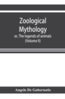 Image for Zoological mythology; or, The legends of animals (Volume II)