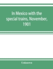 Image for In Mexico with the special trains, November, 1901