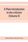 Image for A plain introduction to the criticism of the New Testament for the use of Biblical students (Volume II)
