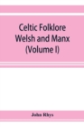Image for Celtic folklore : Welsh and Manx (Volume I)