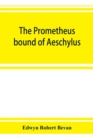 Image for The Prometheus bound of Aeschylus