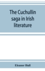 Image for The Cuchullin saga in Irish literature