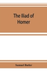 Image for The Iliad of Homer : rendered into English prose for the use of those who cannot read the original